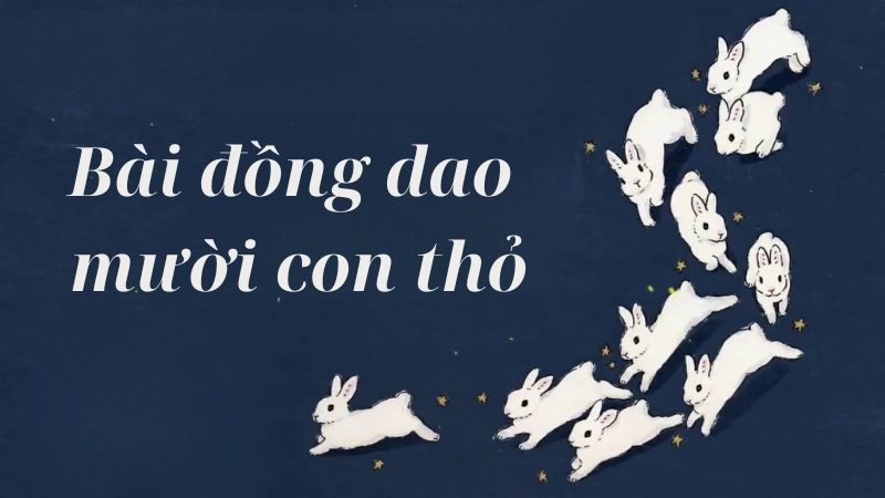Giải mã bài đồng dao mười con thỏ và ẩn ý rùng rợn