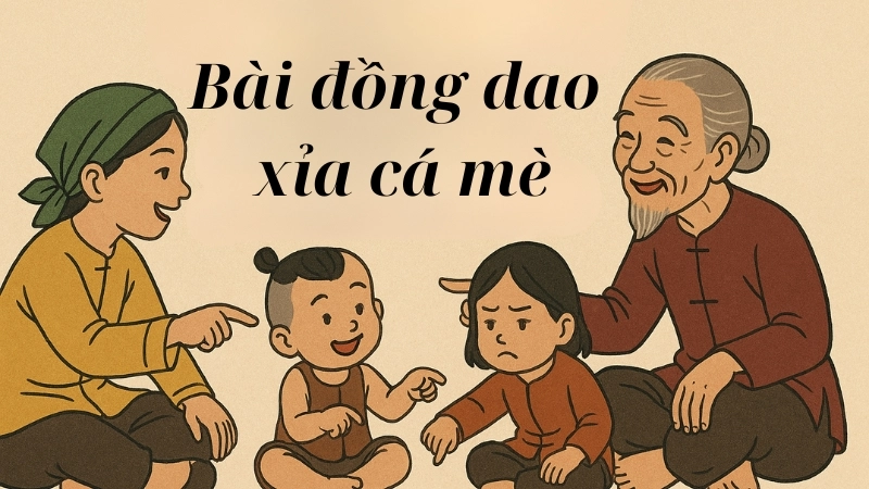 Bài đồng dao Xỉa cá mè và trò chơi dân gian vui nhộn