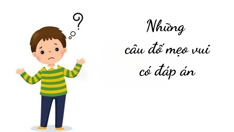 Những câu đố mẹo vui khiến bạn cười lăn bò càng