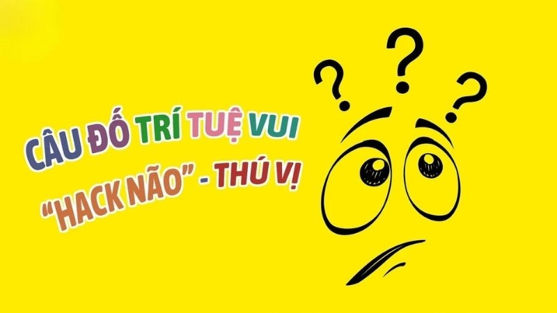 Những câu đố vui trí tuệ khiến bạn bối rối - Có đáp án