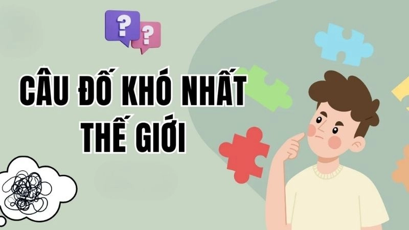 Tổng hợp câu đố khó nhất thế giới khiến bạn “chết não”