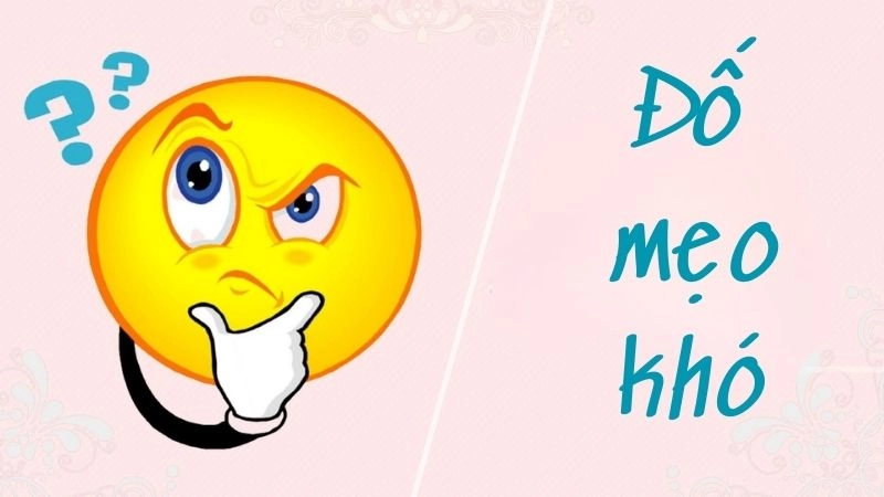Thử thách trí não với câu đố mẹo khó đầy bất ngờ và lắt léo