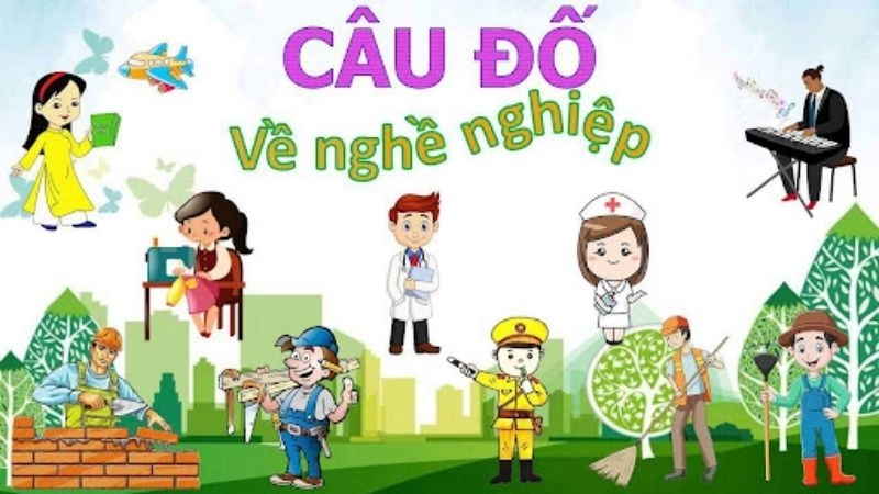 Câu đố về nghề nghiệp giúp bé học và chơi - Có đáp án