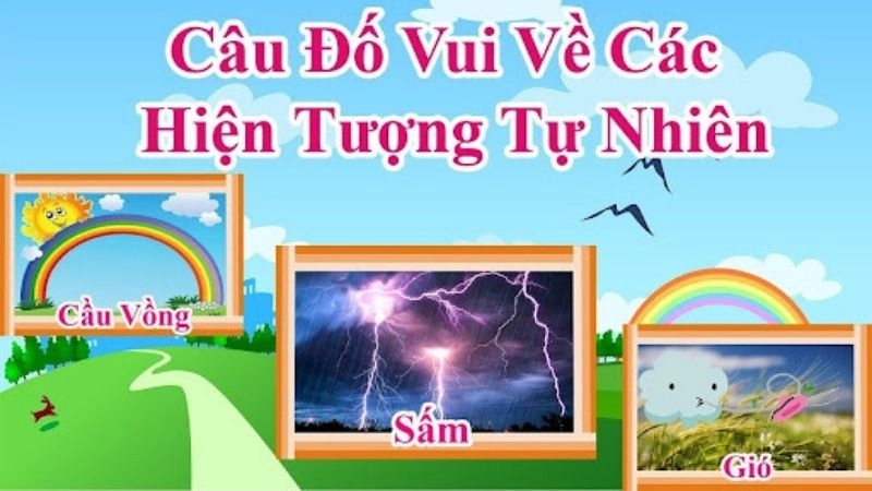 Tổng hợp câu đố về hiện tượng tự nhiên học mà chơi