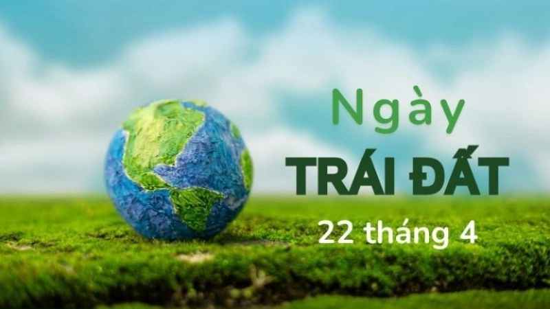Giới thiệu về ngày Trái Đất khơi dậy ý thức bảo vệ