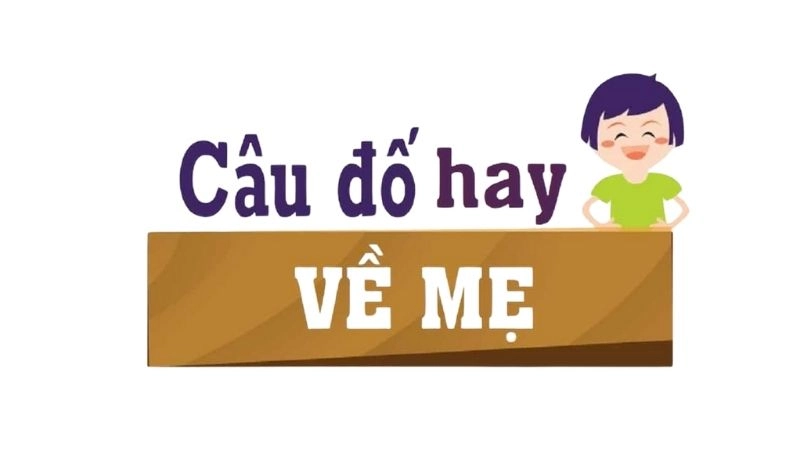 Câu đố về mẹ giúp bé học điều hay qua trò chơi dễ hiểu
