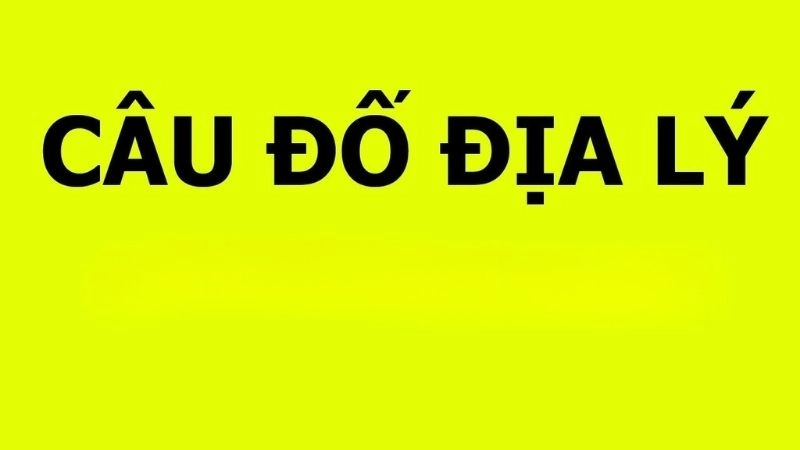 Bộ sưu tập câu đố địa lý giúp học mà không nhàm chán