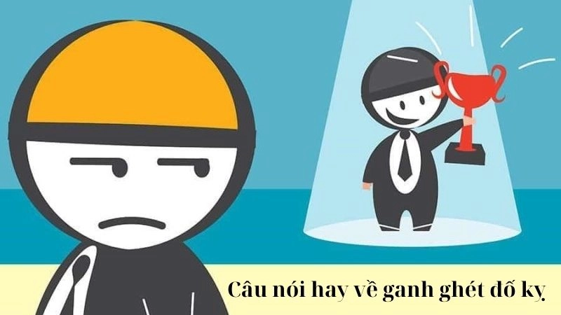 Khám phá câu nói hay về ganh ghét đố kỵ đầy sâu sắc