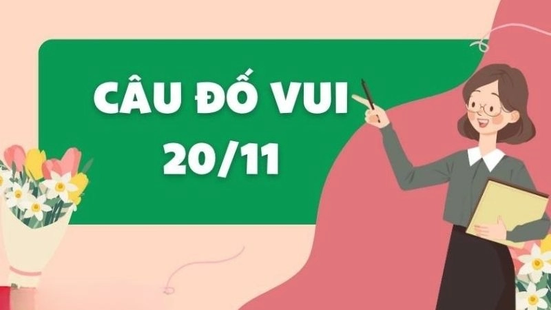 Câu đố vui về ngày 20/11 ý nghĩa sâu sắc