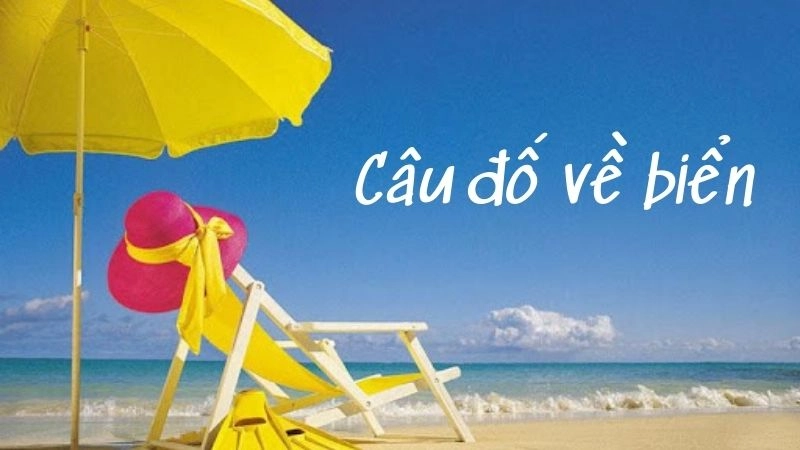 Câu đố về biển vừa vui nhộn vừa đậm chất văn học dân gian