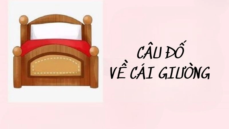 Trọn bộ câu đố về cái giường khiến bé mê mẩn mỗi tối