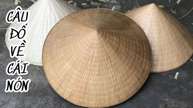 Câu đố về cái nón hay nhất trong kho tàng dân gian