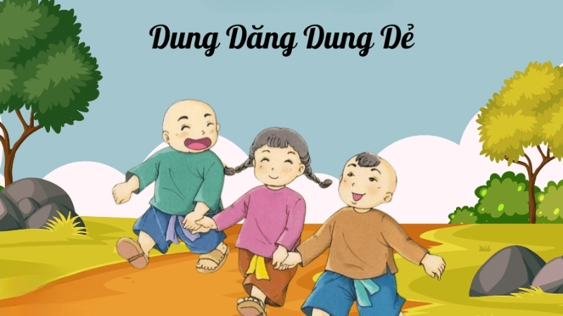 Đồng dao Dung dăng dung dẻ gắn liền tuổi thơ Việt