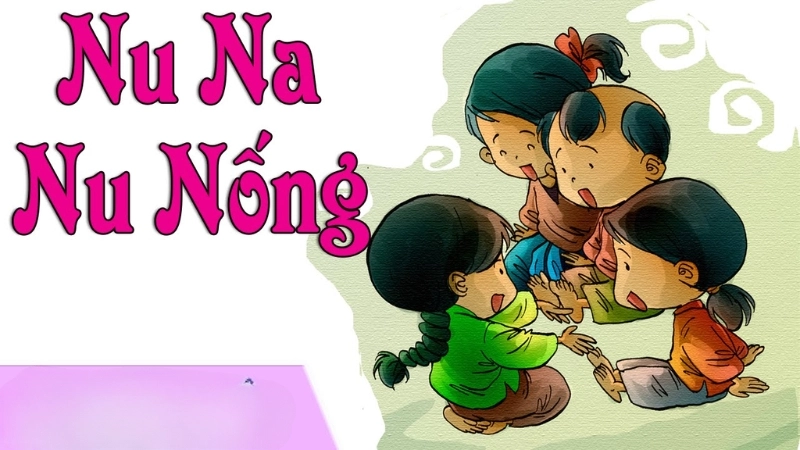 Đồng dao Nu Na Nu Nống là một phần ký ức tuổi thơ quen thuộc với bao thế hệ