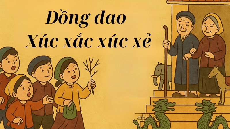 Đồng dao xúc xắc xúc xẻ dễ thuộc giúp bé yêu ghi nhớ nhanh