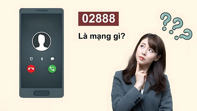Số 02888 là mạng gì? Có thuộc nhà mạng lớn không?