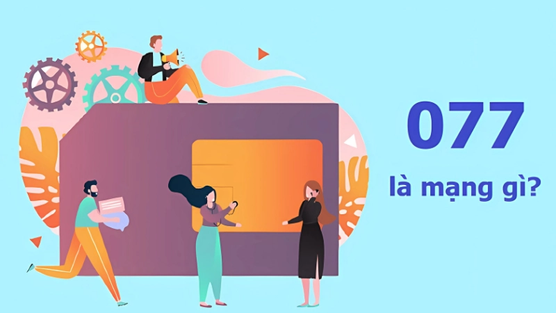 077 là mạng gì? Giải mã đầu số 077 chính xác nhất