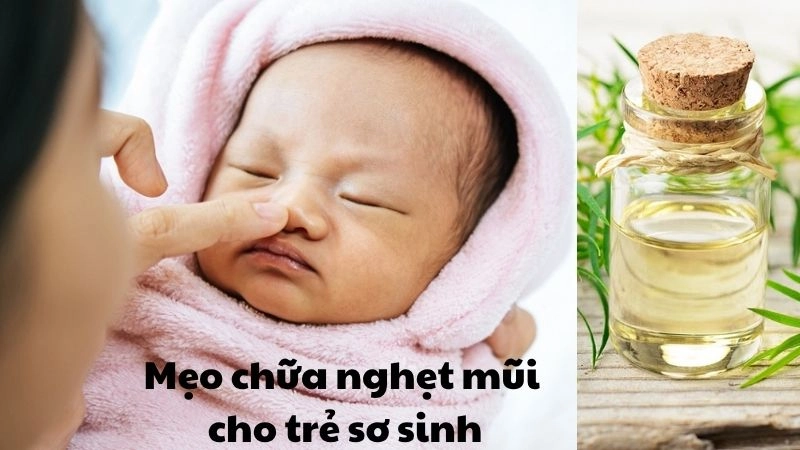 Mẹo dân gian chữa nghẹt mũi cho trẻ sơ sinh an toàn tại nhà