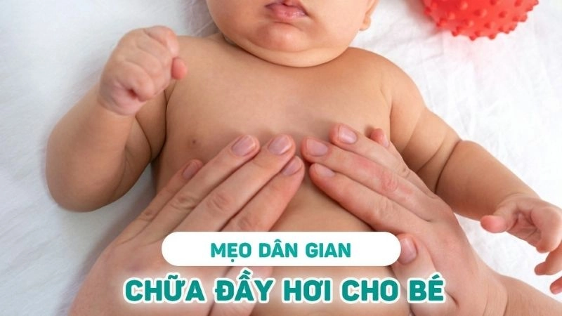 Bật mí mẹo dân gian chữa đầy hơi cho trẻ sơ sinh tại nhà
