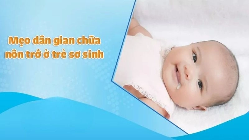 Tổng hợp mẹo dân gian chữa nôn trớ ở trẻ sơ sinh an toàn