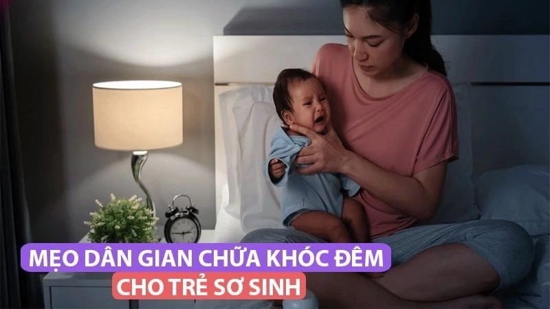 Mẹo dân gian chữa khóc đêm cho trẻ sơ sinh cực kỳ hiệu quả