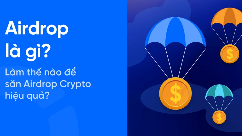 Airdrop là gì? Cách nhận coin miễn phí từ dự án crypto