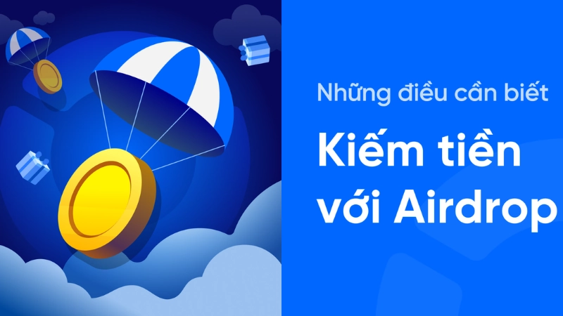 Cày airdrop là gì? Kiếm tiền không cần vốn bằng cách cày airdrop
