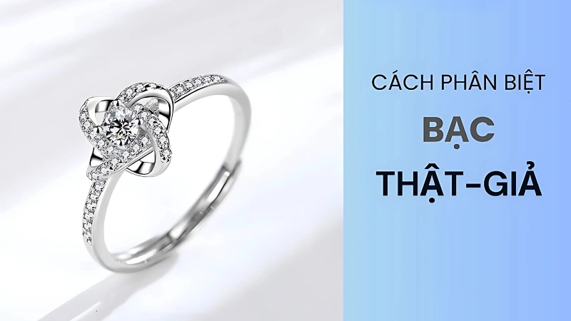 Cách phân biệt bạc thật giả dễ áp dụng cho mọi người
