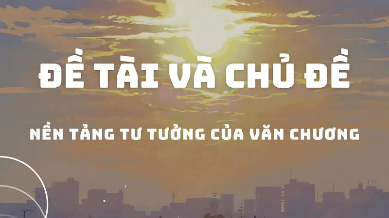 Cách phân biệt chủ đề và đề tài chuẩn chuyên gia tiết lộ Cách phân biệt chủ đề và đề tài chuẩn chuyên gia tiết lộ
