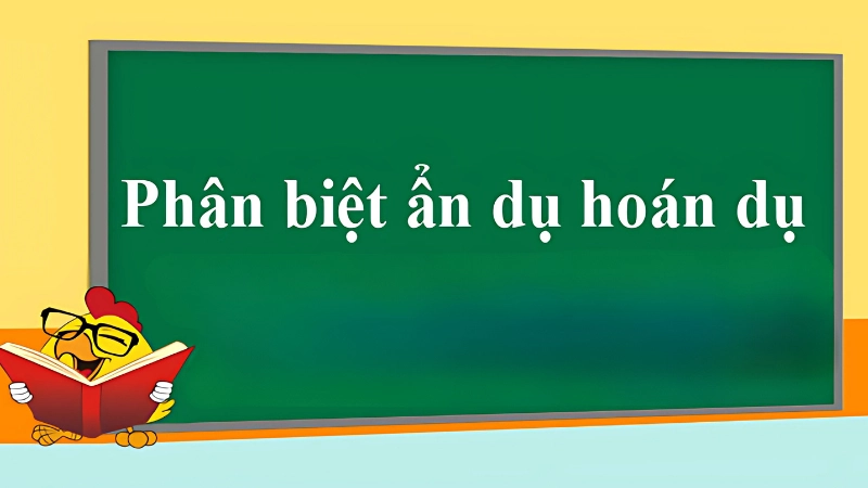 Cách phân biệt hoán dụ và ẩn dụ dễ nhớ, chi tiết