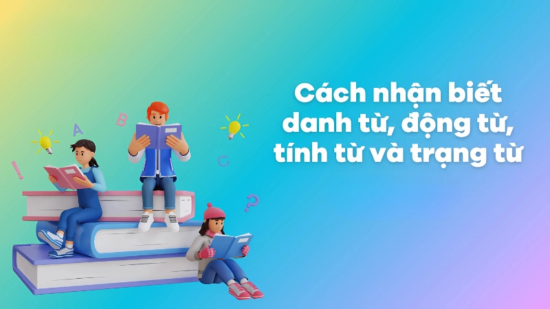 Cách phân biệt tính danh động trạng chuẩn dân chuyên Cách phân biệt tính danh động trạng chuẩn dân chuyên