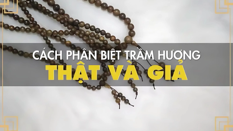 Các phương pháp phân biệt trầm hương thật và giả chi tiết