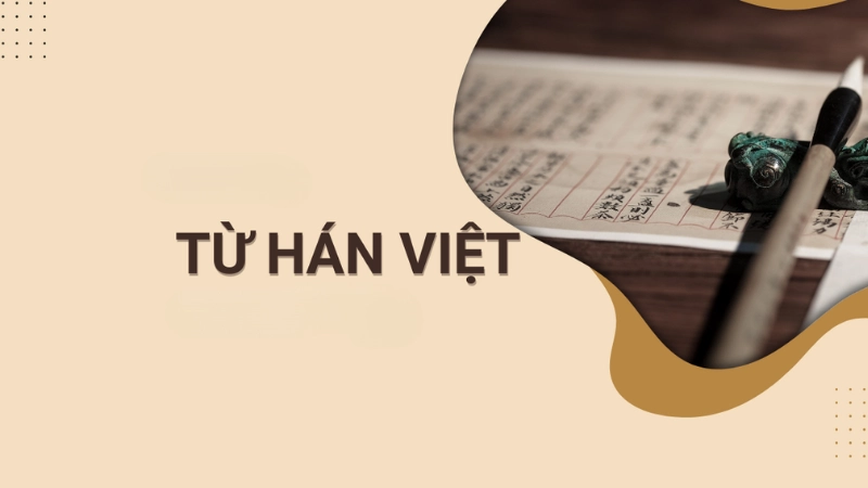 Cách để phân biệt từ Hán Việt hiệu quả và tránh lỗi thường gặp