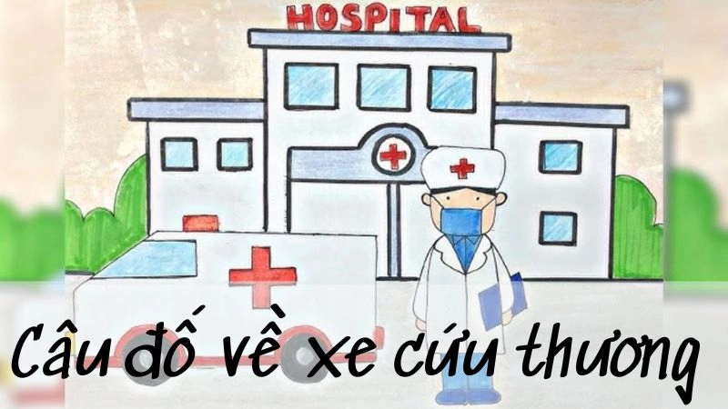 Những câu đố về xe cứu thương khiến bạn bật cười suy ngẫm