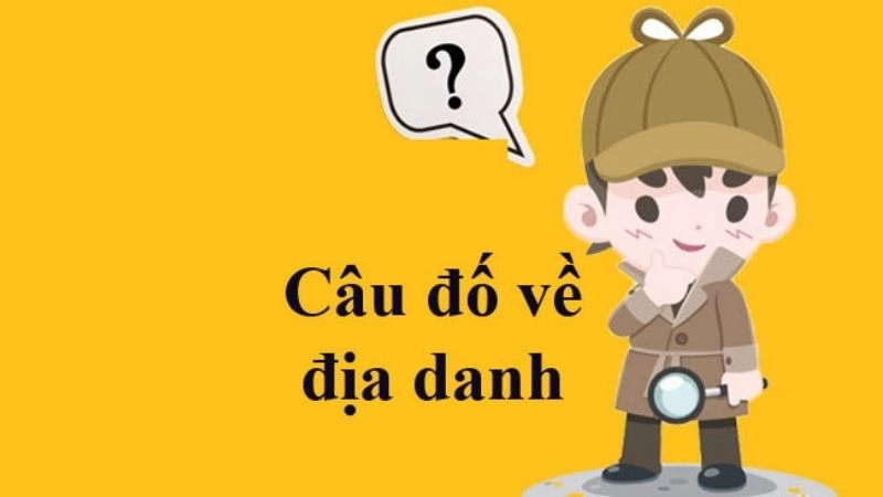 Giải mã câu đố về địa danh mang đậm bản sắc dân tộc Việt