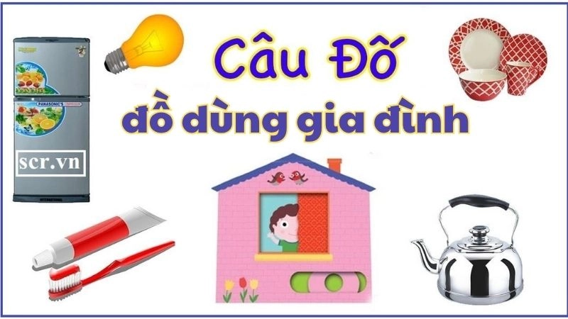 Câu đố về đồ dùng gia đình hài hước đầy chất dân gian Việt
