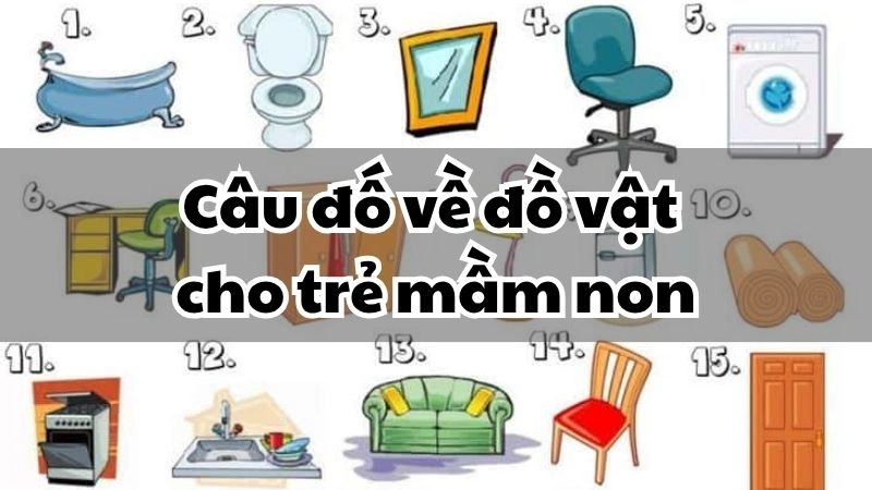 Loạt câu đố về đồ vật cho trẻ mầm non kích thích trí não