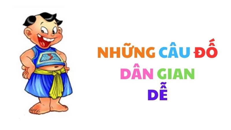 Những câu đố dân gian dễ nhớ dễ hiểu cho mọi lứa tuổi