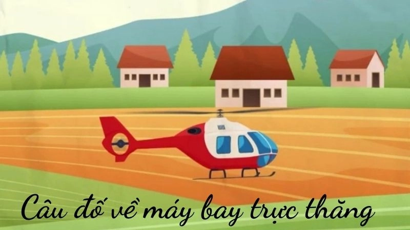 Những câu đố về trực thăng khiến trẻ em mê mẩn không rời
