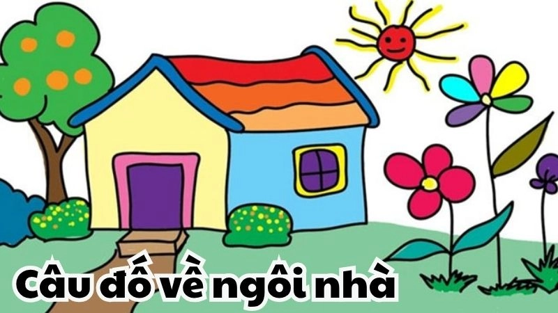 Tổng hợp câu đố về ngôi nhà khiến ai nghe cũng bất ngờ