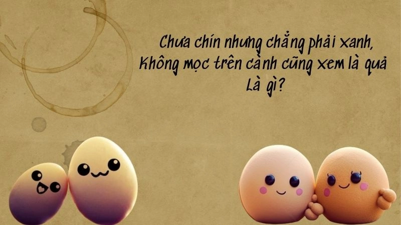 Câu đố về quả trứng đơn giản mà thú vị