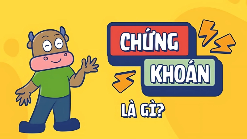 Chứng khoán là gì? Kiến thức đầu tư cơ bản cho người mới