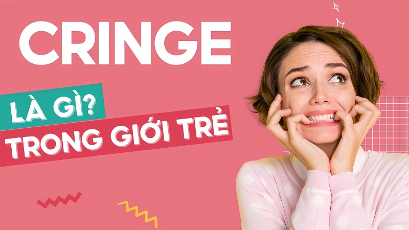 Cringe là gì? Giải mã hiện tượng gây ngượng chín mặt