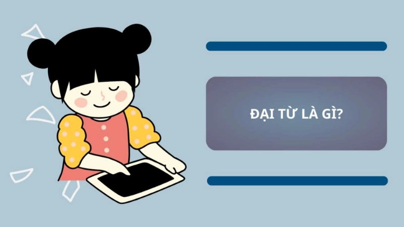 Đại từ là gì và vai trò của nó trong ngôn ngữ