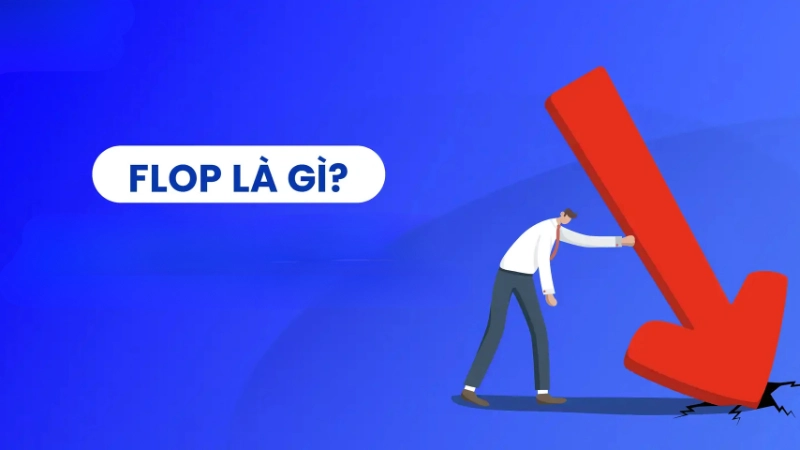 Flop nghĩa là gì? Nguồn gốc và cách dùng phổ biến