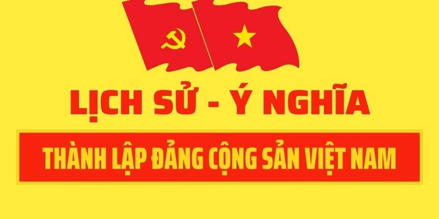 Ý nghĩa của sự kiện thành lập Đảng Cộng sản Việt Nam và Cương lĩnh chính trị đầu tiên của Đảng