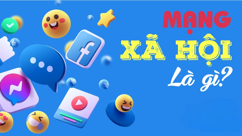 Tìm hiểu mạng xã hội là gì và lý do nhiều người nghiện