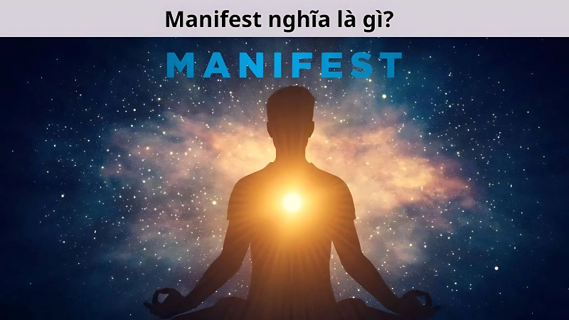 Manifest là gì? Sức mạnh của tâm trí trong cuộc sống