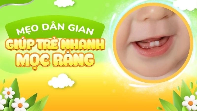 Mẹo dân gian giúp bé nhanh mọc răng cực dễ áp dụng tại nhà