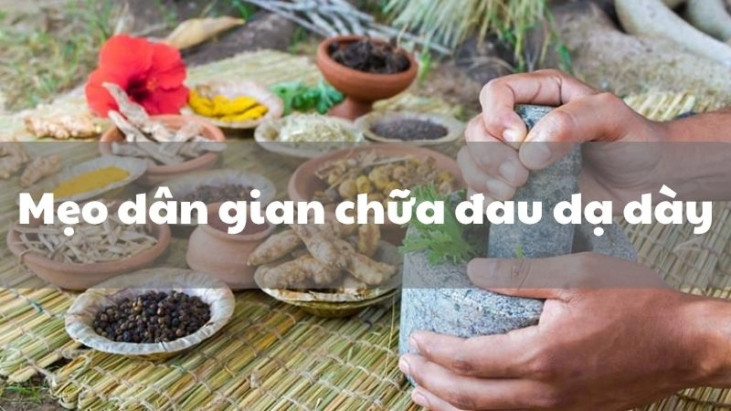 Mẹo chữa dạ dày tại nhà bằng cách đơn giản và rẻ tiền